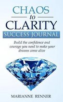 Chaos to Clarity Success Journal