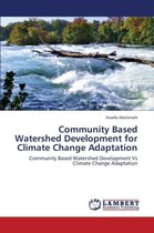 Community Based Watershed Development for Climate Change Adaptation