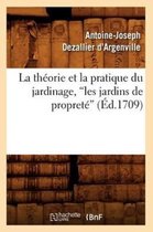 Savoirs Et Traditions-La Th�orie Et La Pratique Du Jardinage, Les Jardins de Propret� (Ed.1709)