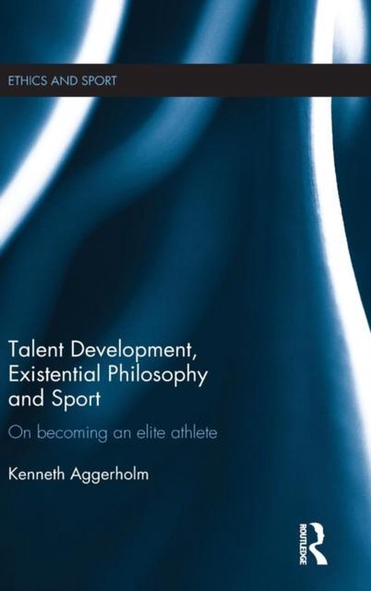 Talent Development, Existential Philosophy and Sport - cover