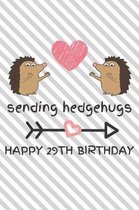 Sending Hedgehugs Happy 29th Birthday
