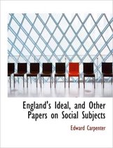 England's Ideal, and Other Papers on Social Subjects