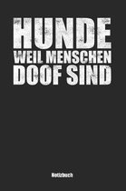 Hunde, weil Menschen doof sind