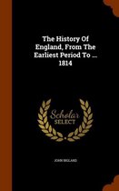 The History of England, from the Earliest Period to ... 1814