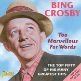 Bing Crosby - Too Marvellous For Words, Top 50 Of His Many Greatest Hits (2 CD)