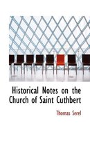 Historical Notes on the Church of Saint Cuthbert