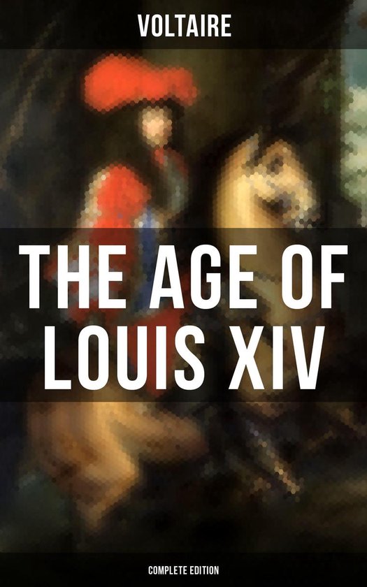 The Age Of Louis XIV (Complete Edition) - cover
