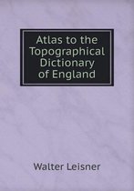 Atlas to the Topographical Dictionary of England