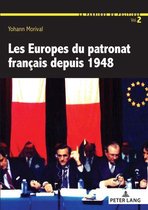 La Fabrique du politique 2 - Les Europes du patronat français depuis 1948