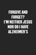 I'm Neither Jesus Nor Do I Have Alzheimer's