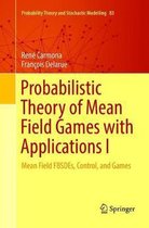 Probability Theory and Stochastic Modelling- Probabilistic Theory of Mean Field Games with Applications I