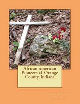 African American Pioneers of Orange County, Indiana