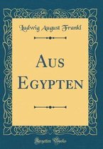 Aus Egypten (Classic Reprint)