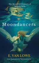 The Beautiful Creatures of Beverly Hills - Moondancers