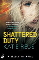 Deadly Ops 3 - Shattered Duty: Deadly Ops Book 3 (A series of thrilling, edge-of-your-seat suspense)