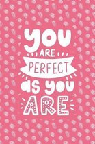 You Are Perfect as You Are