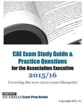 CAE Exam Study Guide & Practice Questions for the Association Executive 2015/16