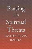 Raising Up Spiritual Threats