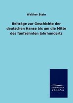 Beiträge zur Geschichte der deutschen Hanse bis um die Mitte des fünfzehnten Jahrhunderts