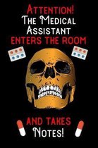 Attention - The Medical Assistant enters the room and takes notes
