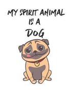 My Spirit Animal is a Dog