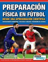 Preparación Física En Fútbol- Preparación Física en Fútbol desde una Aproximación Científica - Entrenamiento condicional Velocidad y agilidad Prevención de lesiones