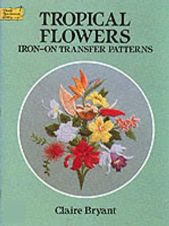 Tropical Flowers IronOn Transfer Patterns, Claire Bryant