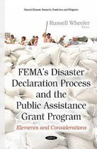 FEMAs Disaster Declaration Process & the Public Assistance Grant Program