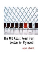 The Old Coast Road from Boston to Plymouth