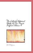 The Collected Historical Works of Sir Francis Palgrave Volume II