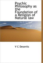Psychic Philosophy as the Foundation of a Religion of Natural Law