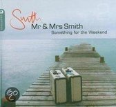 Mr & Mrs Smith -2 Somethin For The Weekend