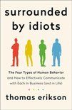Surrounded by Idiots The Four Types of Human Behavior and How to Effectively Communicate with Each in Business and in Life