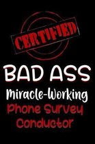 Certified Bad Ass Miracle-Working Phone Survey Conductor