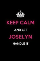 Keep Calm and Let Joselyn Handle It
