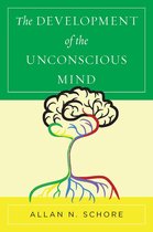 Norton Series on Interpersonal Neurobiology 0 - The Development of the Unconscious Mind (Norton Series on Interpersonal Neurobiology)