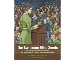 The Awesome Miss Seeds: Her Courage Overcame Disabilities; Her Determination Changed Schools and Teaching