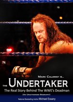 The Undertaker: The Unauthorized Real Life Story of the WWE's Deadman