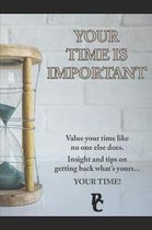 Your Time Is Important!