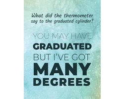 Science Notebook Collection- What did the thermometer say to the graduated cylinder ? You may have graduated but I've got many degrees