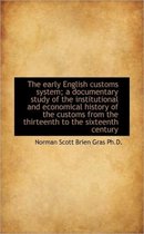 The Early English Customs System; A Documentary Study of the Institutional and Economical History of