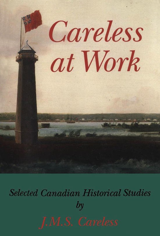Careless at Work (ebook), J. M. S. Careless | 9781459713406 | Boeken | bol