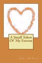 A Small Token Of My Esteem