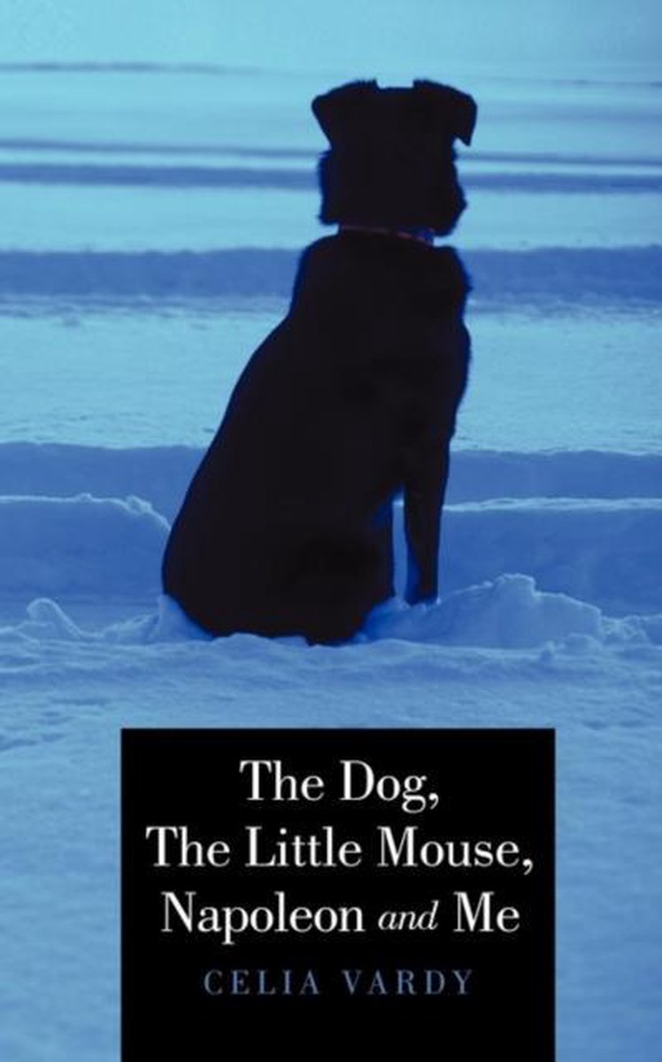 The Dog, The Little Mouse, Napoleon and Me - Celia Vardy