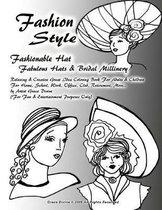 Fashion Style Fashionable Hat Fabulous Hats & Bridal Millinery Relaxing & Creative Great Idea Coloring Book For Adults & Children For Home, School, Work, Office, Club, Retirement, More... by 