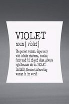 Violet Noun [ Violet ] the Perfect Woman Super Sexy with Infinite Charisma, Funny and Full of Good Ideas. Always Right Because She Is... Violet