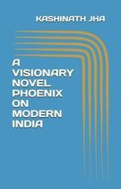 A Visionary Novel phoenix on Modern India