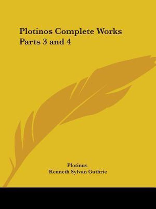 Geel boekcover met een donkergele veer en de tekst Plotinos Complete Works Parts 3 and 4 van Plotinus en Kenneth Sylvan Guthrie.