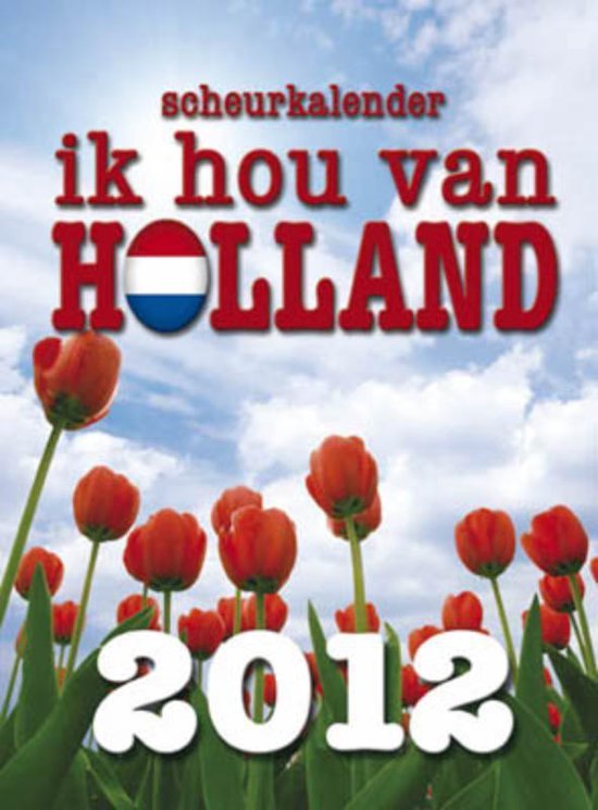 Ik Hou Van Holland Scheurkalender 2012