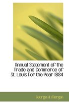 Annual Statement of the Trade and Commerce of St. Louis for the Year 1884